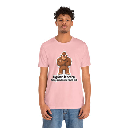 Bigfoot Is Scary Mental Health Awareness Tee | Adult Unisex T-Shirt