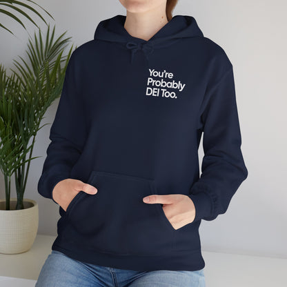 You're Probably DEI Too, Diversity Statement • Unisex Adult Hoodie