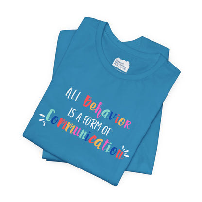 All Behavior is a Form of Communication • Unisex Adult Short Sleeve T-Shirt