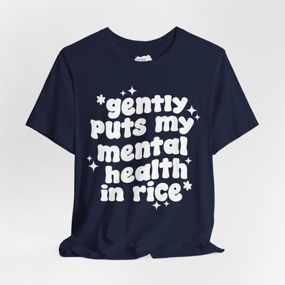 Gently Puts My Mental Health in Rice • Unisex Adult Short Sleeve T-Shirt