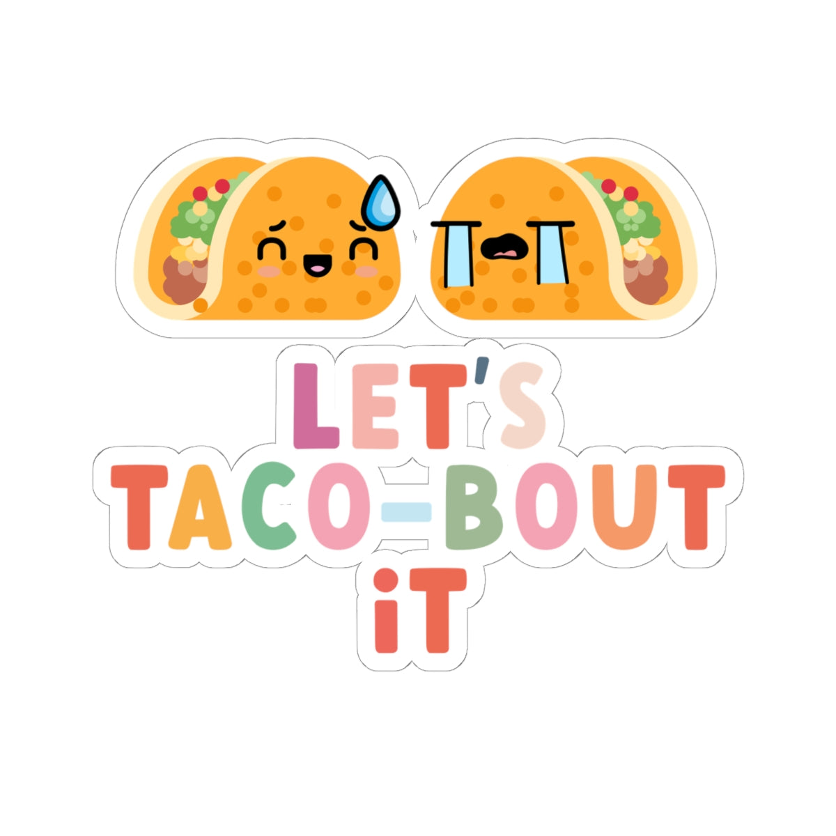 Let's Taco-bout It • Kiss-Cut Sticker