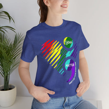 You Matter; Don't Let Your Story End | Unisex Adult Short Sleeve T-Shirt