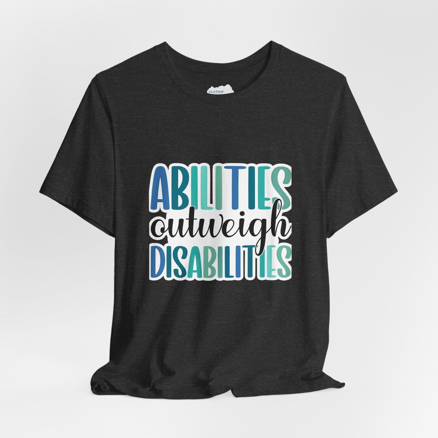 Abilities Outweigh Disabilities T-Shirt