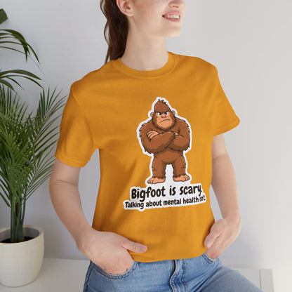 Bigfoot Is Scary Mental Health Awareness Tee | Adult Unisex T-Shirt
