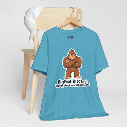 Bigfoot Is Scary Mental Health Awareness Tee | Adult Unisex T-Shirt