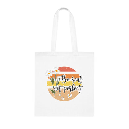 Be Real, Not Perfect • Eco-Friendly Cotton Grocery Tote