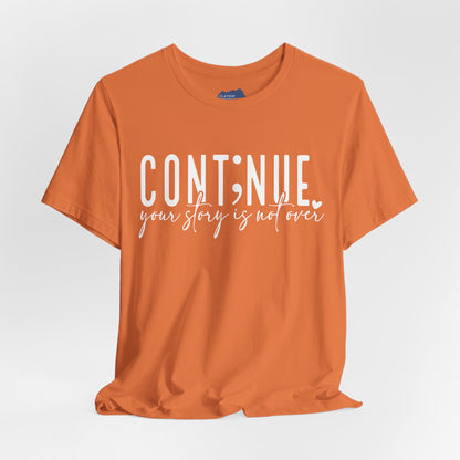 Cont;nue. Your Story is Not Over | Unisex Adult Short Sleeve T-Shirt