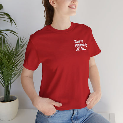 You're Probably DEI Too, Diversity Statement • Unisex Adult Short Sleeve T-Shirt