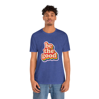 Be The Good Retro Rainbow Tee | Unisex Adult T-Shirt