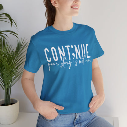Cont;nue. Your Story is Not Over | Unisex Adult Short Sleeve T-Shirt