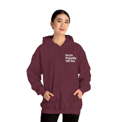 You're Probably DEI Too, Diversity Statement • Unisex Adult Hoodie