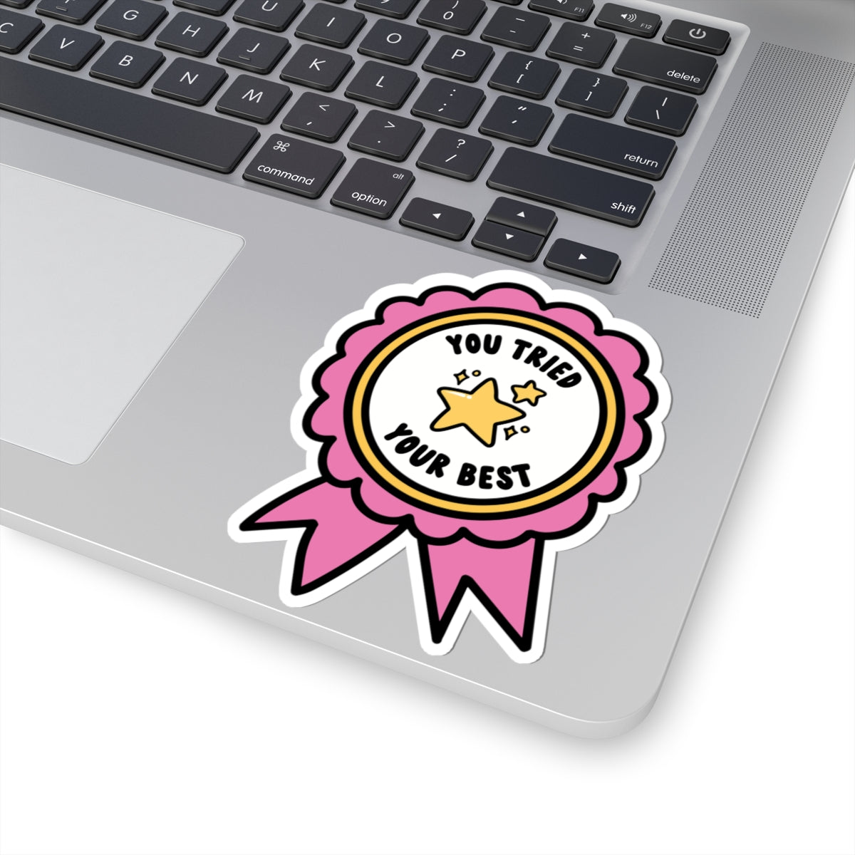 You Tried Your Best • Motivational Kiss-Cut Sticker