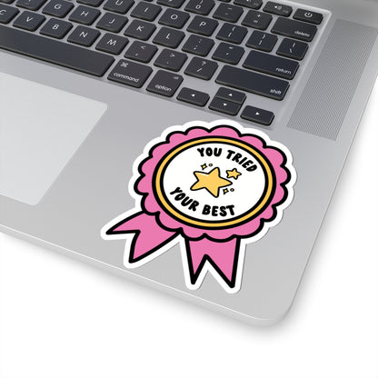 You Tried Your Best • Motivational Kiss-Cut Sticker