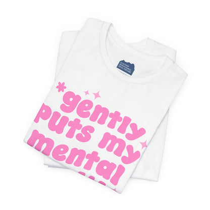 Gently Puts My Mental Health in Rice • Unisex Adult Short Sleeve T-Shirt