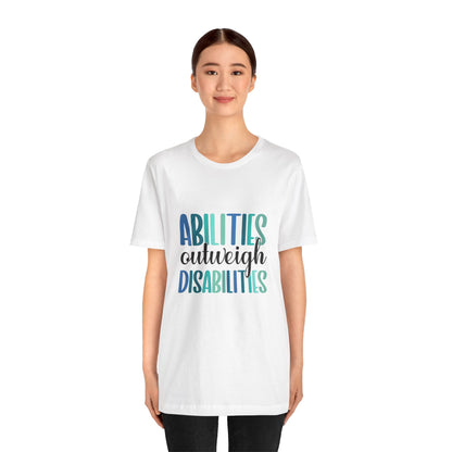 Abilities Outweigh Disabilities T-Shirt