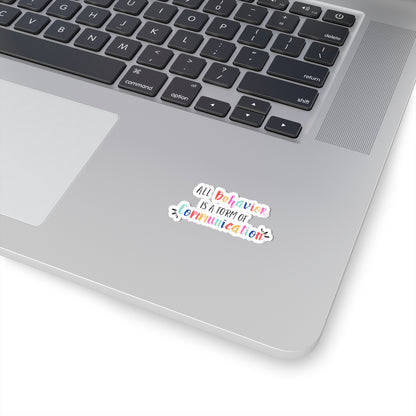 All Behavior is a Form of Communication • Kiss-Cut Stickers