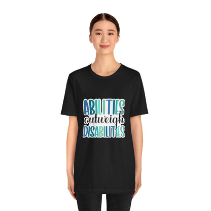 Abilities Outweigh Disabilities T-Shirt