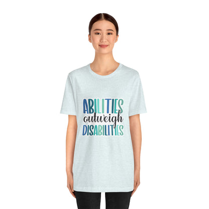Abilities Outweigh Disabilities T-Shirt