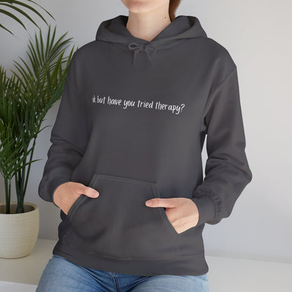 Ok, but have you tried therapy? • Adult Unisex Hoodie