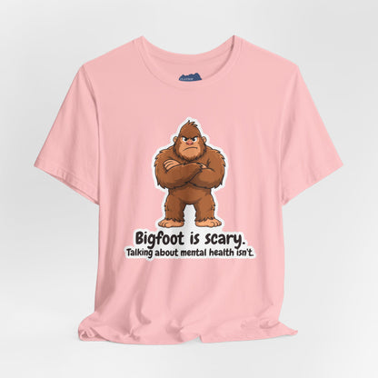 Bigfoot Is Scary Mental Health Awareness Tee | Adult Unisex T-Shirt