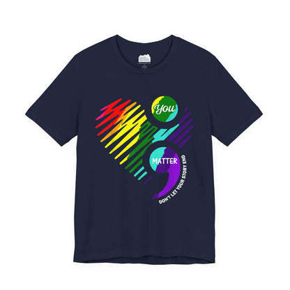 You Matter; Don't Let Your Story End | Unisex Adult Short Sleeve T-Shirt