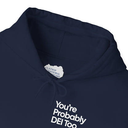 You're Probably DEI Too, Diversity Statement • Unisex Adult Hoodie