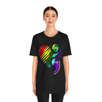 You Matter; Don't Let Your Story End | Unisex Adult Short Sleeve T-Shirt