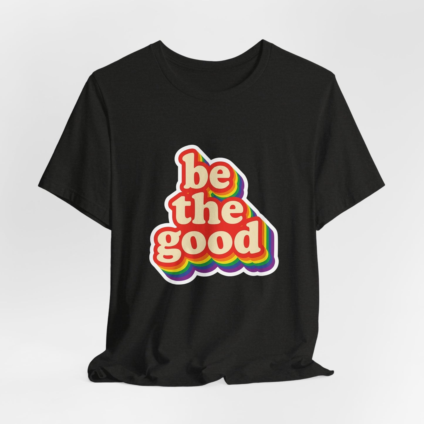 Be The Good Retro Rainbow Tee | Unisex Adult T-Shirt