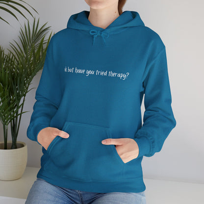 Ok, but have you tried therapy? • Adult Unisex Hoodie