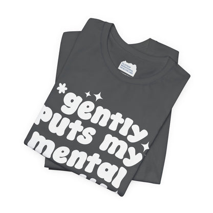 Gently Puts My Mental Health in Rice • Unisex Adult Short Sleeve T-Shirt