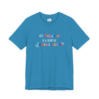 All Behavior is a Form of Communication • Unisex Adult Short Sleeve T-Shirt
