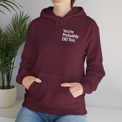 You're Probably DEI Too, Diversity Statement • Unisex Adult Hoodie