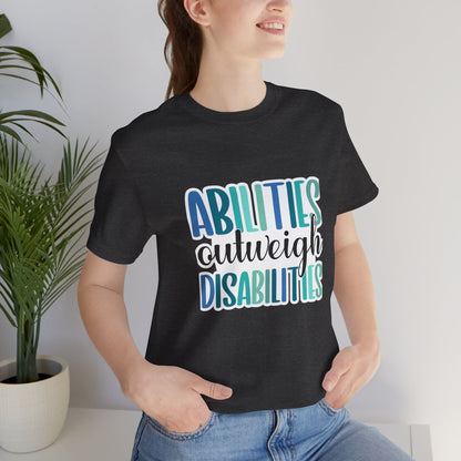 Abilities Outweigh Disabilities T-Shirt