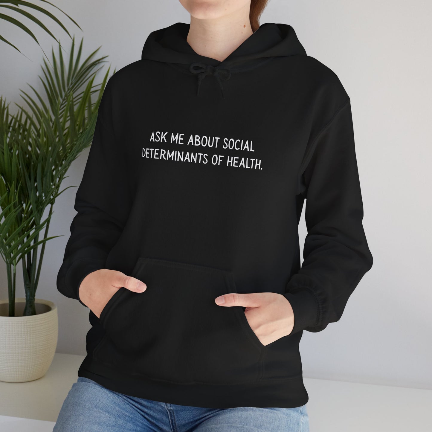 Ask Me About Social Determinants of Health • Unisex Adult Hoodie