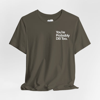 You're Probably DEI Too, Diversity Statement • Unisex Adult Short Sleeve T-Shirt