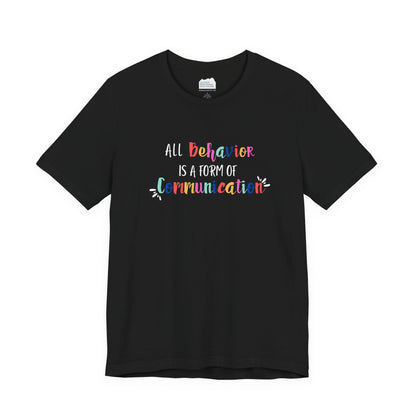 All Behavior is a Form of Communication • Unisex Adult Short Sleeve T-Shirt