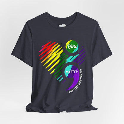 You Matter; Don't Let Your Story End | Unisex Adult Short Sleeve T-Shirt