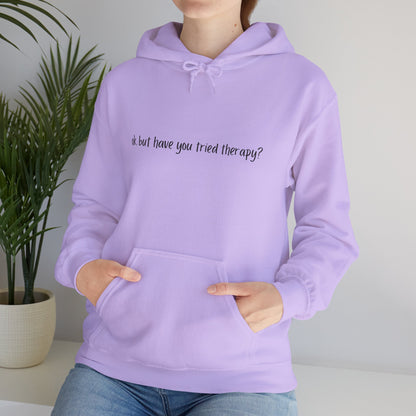 Ok, but have you tried therapy? • Adult Unisex Hoodie