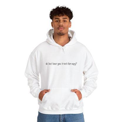 Ok, but have you tried therapy? • Adult Unisex Hoodie