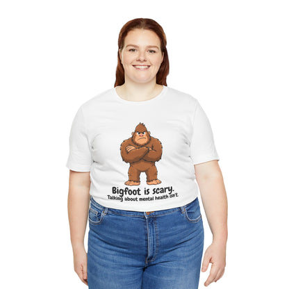 Bigfoot Is Scary Mental Health Awareness Tee | Adult Unisex T-Shirt