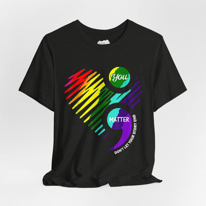 You Matter; Don't Let Your Story End | Unisex Adult Short Sleeve T-Shirt