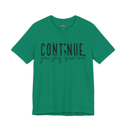 Cont;nue. Your Story is Not Over | Unisex Adult Short Sleeve T-Shirt