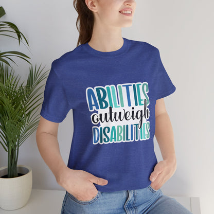 Abilities Outweigh Disabilities T-Shirt