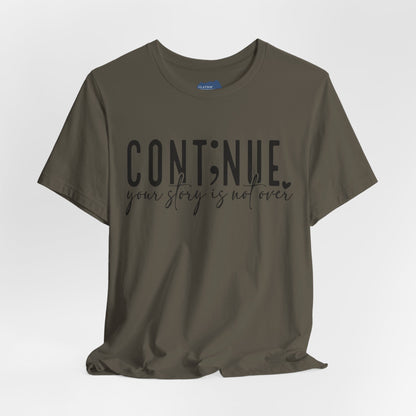 Cont;nue. Your Story is Not Over | Unisex Adult Short Sleeve T-Shirt