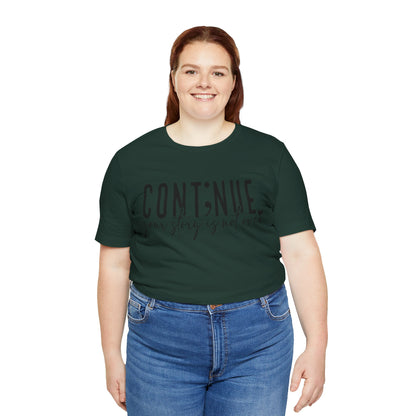 Cont;nue. Your Story is Not Over | Unisex Adult Short Sleeve T-Shirt