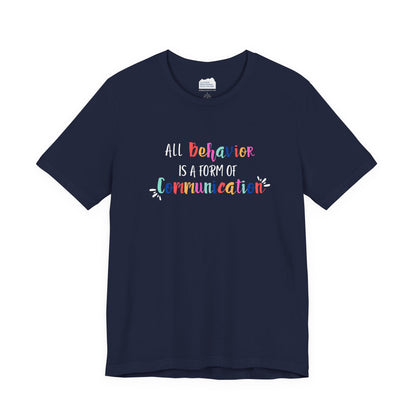 All Behavior is a Form of Communication • Unisex Adult Short Sleeve T-Shirt