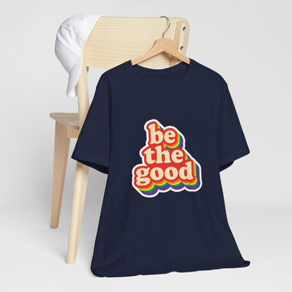 Be The Good Retro Rainbow Tee | Unisex Adult T-Shirt
