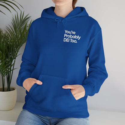 You're Probably DEI Too, Diversity Statement • Unisex Adult Hoodie