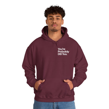 You're Probably DEI Too, Diversity Statement • Unisex Adult Hoodie
