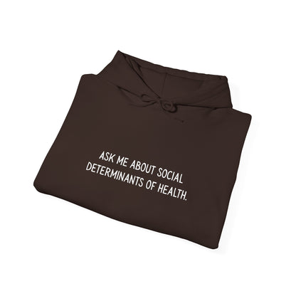 Ask Me About Social Determinants of Health • Unisex Adult Hoodie
